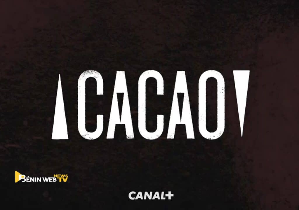 Bénin médias : Canal+ annonce sa nouvelle série Cacao