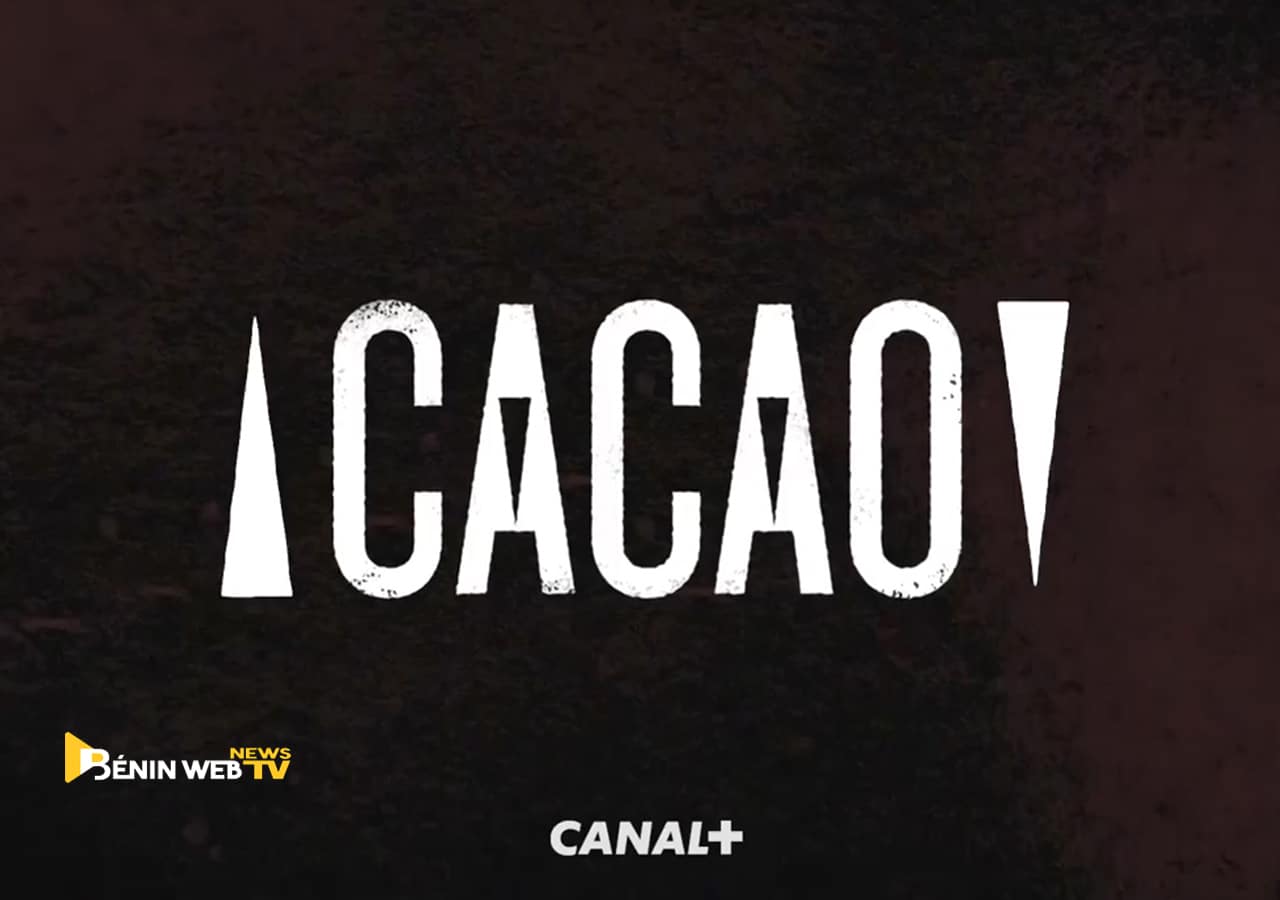 Bénin médias : Canal+ annonce sa nouvelle série Cacao